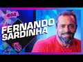 Fernando sardinha  inteligncia ltda podcast 444