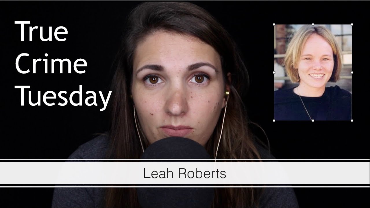 ASMR True Crime: Leah Roberts