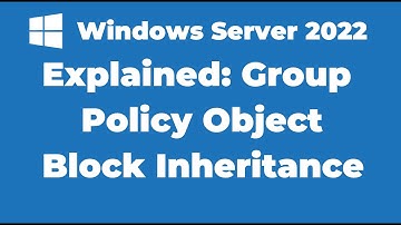 73. Group Policy Block Inheritance - Explained | Windows Server 2022