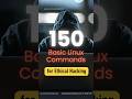 150 Basic Linux Commands for Ethical Hacking #ethicalhacking #cybersecurity #axximuminfosolutions