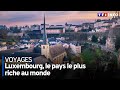 Luxembourg, les secrets du pays le plus riche du monde