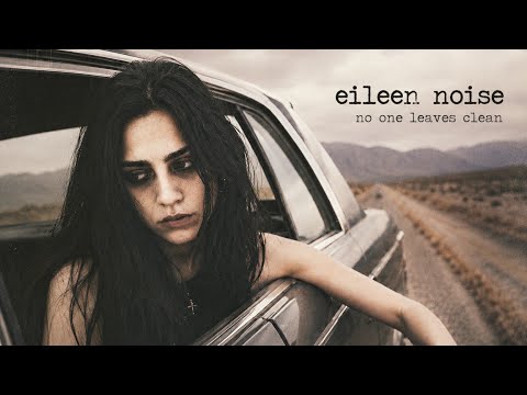 Eileen Noise – No One Leaves Clean [Dark Grunge / Alternative Rock Full Album]