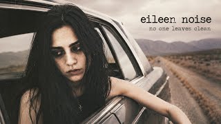 Eileen Noise – No One Leaves Clean [Dark Grunge / Alternative Rock Full Album]