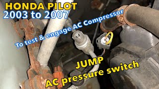 How to jump AC pressure switch on Honda pilot 2003 to 2007 and test ac compressor