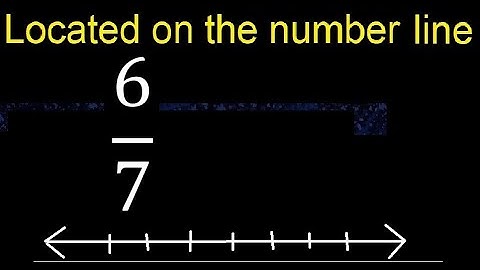 Located 6/7 on the number line , locate fractions on the number line . represented
