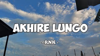 Akhire Lungo - RNK || Lirik lagu