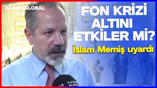 Altin Alacaklar Di̇kkat Fon Krizi Gram Altını Etkiler Mi? İslam Memiş Anlattı