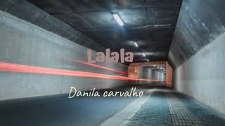 Lalala danila carvalho  remix