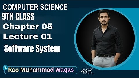 Software System | 9th Class Computer Science | New Syllabus 2025 | Chapter 05 | Lecture 01