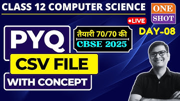 Day08: CSV File (Concept and PYQ) One Shot | Class 12 Computer Science | File Handiling Class 12