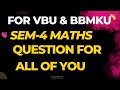QUESTION FOR SEM-4 STUDENTS, VBU BBMKU MATHS HON'S CLASSES