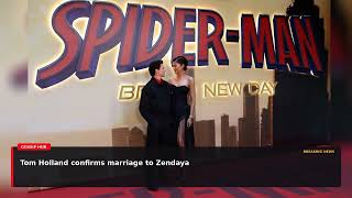 Tom Holland confirms marriage to Zendaya - Entertainment News Update