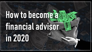 How to become a financial advisor in 2020!