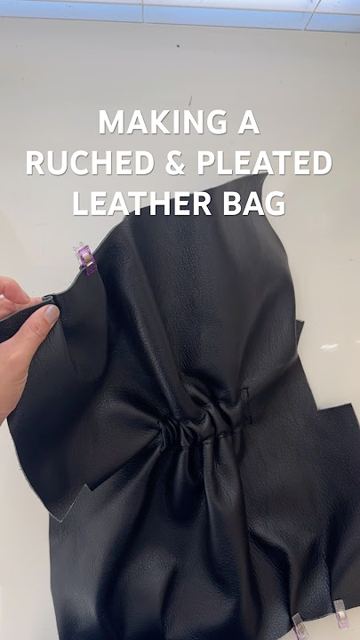 Making a Ruched and Pleated Bag with Crocodile Embossed Leather
