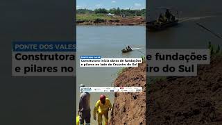 PONTE DOS VALES | Construtora inicia obras de fundações e pilares no lado de Cruzeiro do Sul PONTE DOS VALES | Construtora inicia obras de fundações e pilares no lado de Cruzeiro do Sul