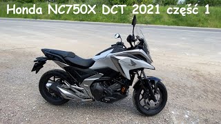 Honda NC750X DCT 2021 - część 1 z 2 - opinia po jednym dniu na motocyklu