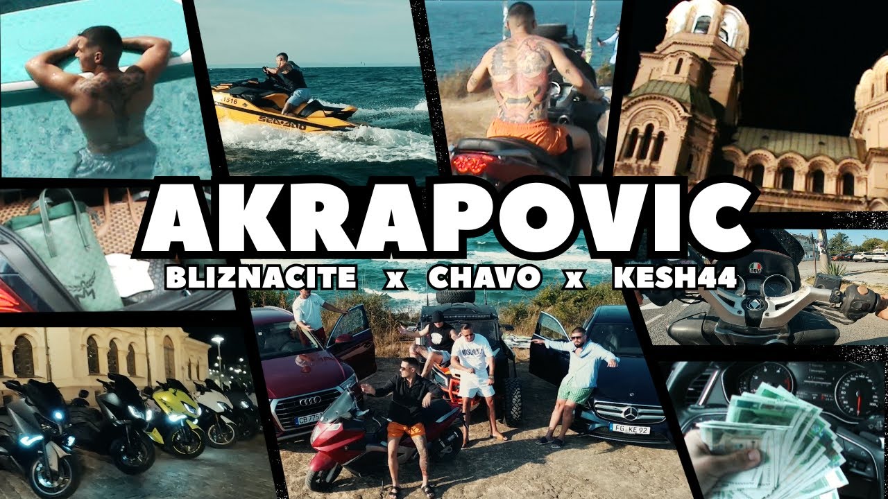 Watch BLIZNACITE x CHAVO x KESH44 - AKRAPOVIC (OFFICIAL 4K VIDEO) on YouTube Watch BLIZNACITE x CHAVO x KESH44 - AKRAPOVIC (OFFICIAL 4K VIDEO) on YouTube