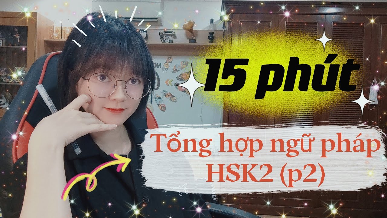 #2 TỔNG HỢP NGỮ PHÁP HSK2 TRÊN GIÁO TRÌNH CHUẨN | Khoai Tây yêu tiếng Trung