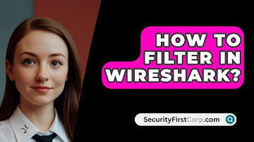 How To Filter In Wireshark? - SecurityFirstCorp.com
