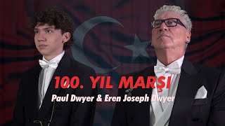 100. Yıl Marşı - Paul Dwyer & Eren Joseph Dwyer Resimi