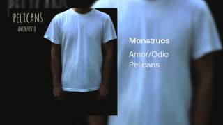 Video thumbnail of "Pelicans - Monstruos"