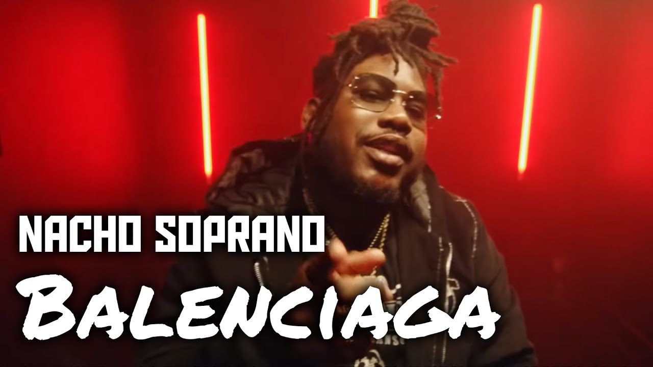 Nacho Soprano - Balenciaga (Official Video)