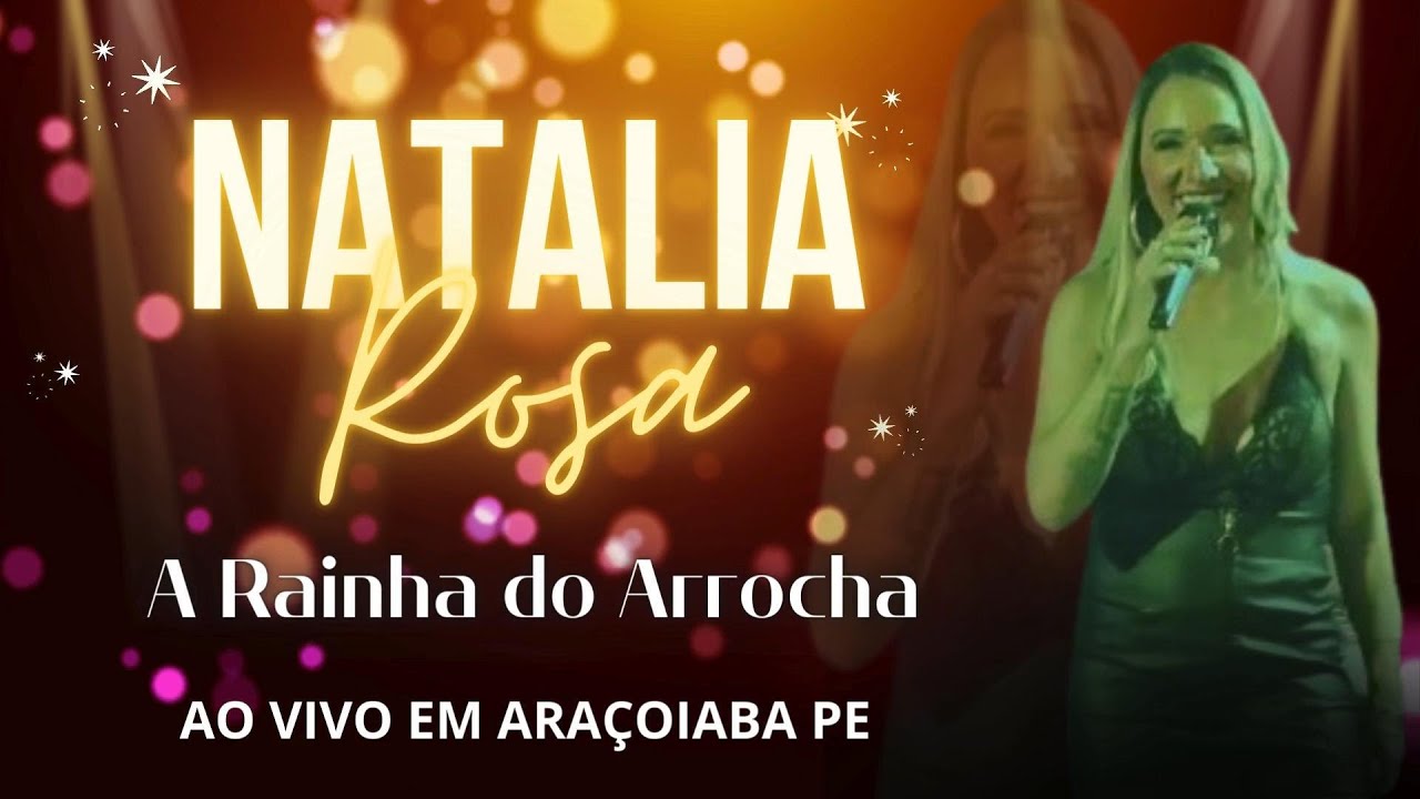 NATALIA ROSA A RAINHA DO ARROCHA AO VIVO EM ARAÇOIBA - YouTube