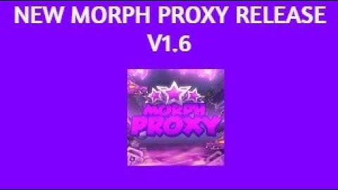 Morph Proxy V1.6 🌐(PATCHED VERSION), SHORT SHOWCASE