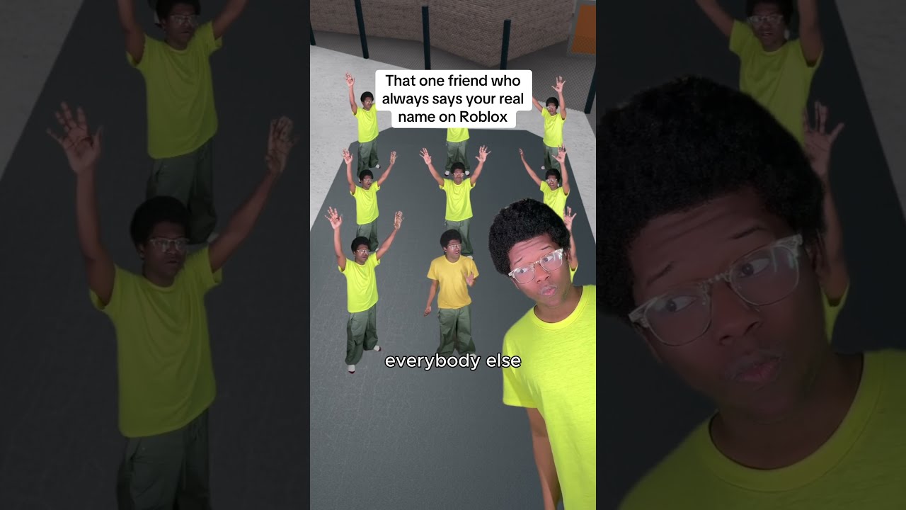 That One Friend Who Always Says Your Real Name On Roblox