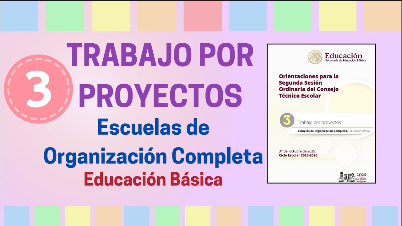 Paso a paso Tema  3: Trabajo por proyectos Consejo Técnico Escolar 2025 - 2026