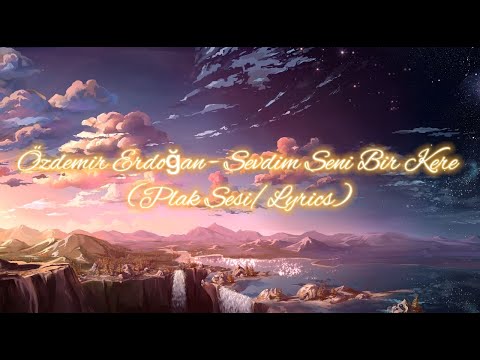 Özdemir Erdoğan - Sevdim Seni Bir Kere (Plak Sesi/Lyrics)