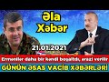 Xəbərlər Bugün 21.01.2021 , Zəngəzurla  bağlı vacib AÇIQLAMA gəldi (Parlaq TV)