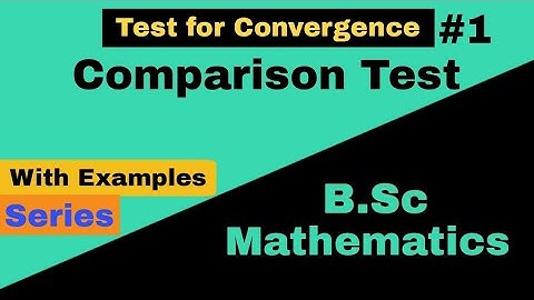 Comparison Test| Test for Convergence of Series|Real Analysis|Bsc Mathematics||AMS