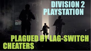 The Division 2: PlayStation Servers Plagued by Lag-Switch Cheaters (Part 1)
