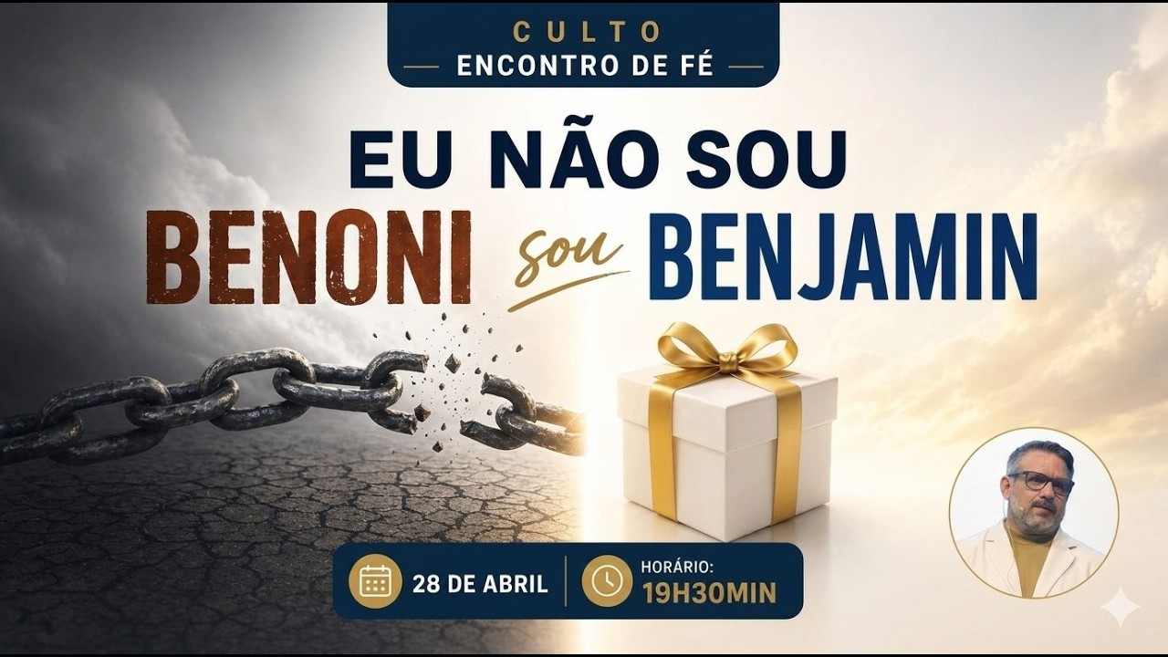 Eu não sou Benoni, Sou Benjamin | Culto Encontro de Fé | Pr. Deivisson Brito | 27/04/26