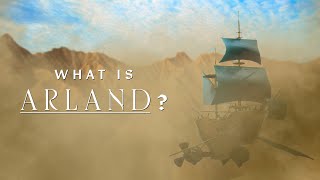 Secret of the Sandstorm Sea | What is Arland?