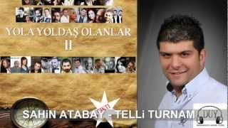 YOLA YOLDAŞ OLANLAR 2 - ŞAHİN ATABAY & TELLİ TURNAM