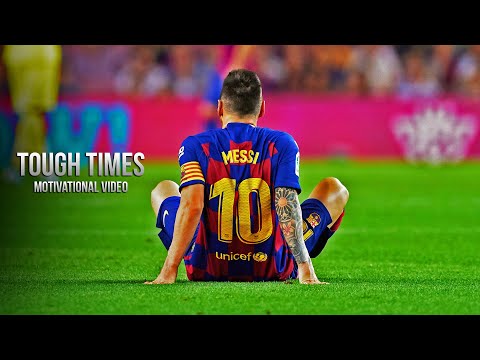 Lionel Messi - Tough Times • Motivational Video 2021