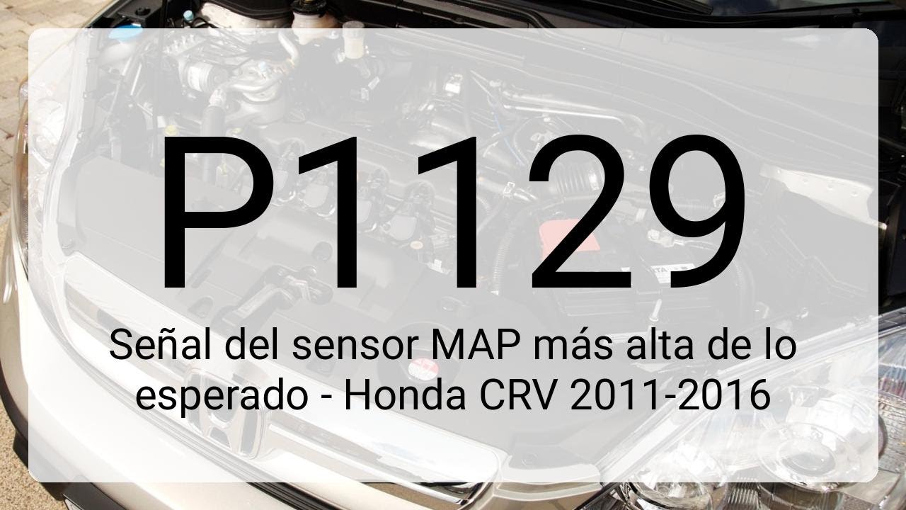 DTC P1129: Señal del sensor MAP más alta de lo esperado - Honda CRV 2011-2016