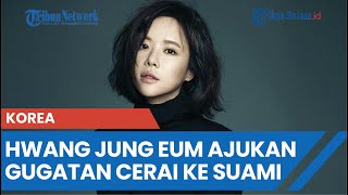 Hwang Jung Eum Ajukan Gugatan Cerai ke Suami