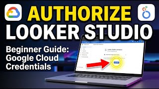 How to authorize Looker Studio connectors using Google Cloud credentials - Beginner Guide
