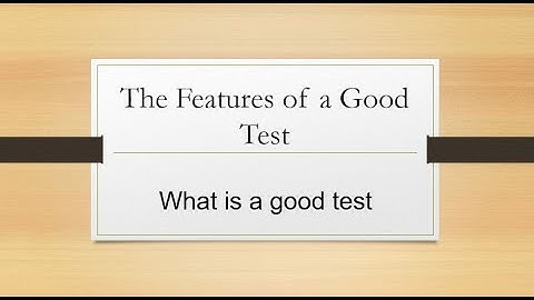 Characteristics, Features of a good test. Validity, Reliability, Accuracy, Variety & Directionality.