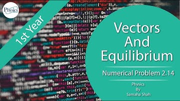 Numerical | Numericals Chapter 2 Vectors and Equilibrium FSC Physics Part 1| Physics By Semaha Shah