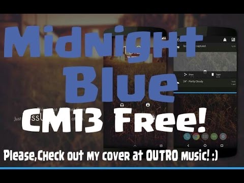 android tv MidNight Blue CM13 Free Theme! [SPECIAL OUTRO MUSIC]