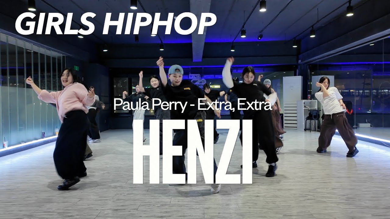 Girls Hiphop 걸스힙합 | PM 7:40 (월) | Paula Perry - Extra, Extra | HENZI ...