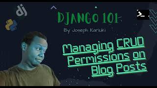 Python Django Tutorial -  Managing CRUD Permissions on Blog Posts