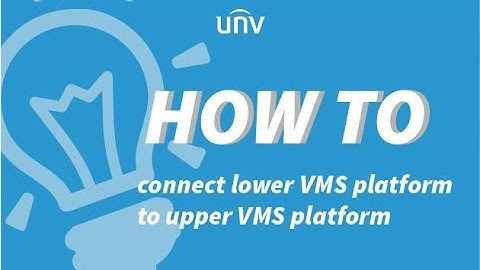 how to connect  lower VMS platform to upper VMS platform