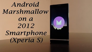 Android Marshmallow(6.0) on a 2012 Smartphone (Xperia S)