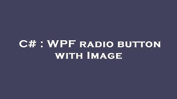 C# : WPF radio button with Image