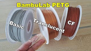 Which BambuLab PETG filament is the best? PETG Basic, Translucent PETG or PETGCF?